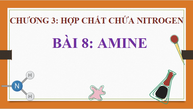 Giáo án điện tử Hóa 12 Kết nối Bài 8: Amine | PPT Hóa học 12 Kết nối tri thức