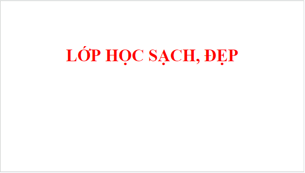 Giáo án điện tử HĐTN lớp 1 Cánh diều Tuần 10: Lớp học sạch, đẹp | PPT Hoạt động trải nghiệm lớp 1