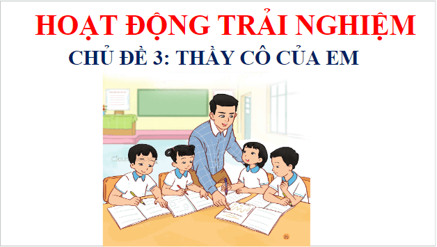 Giáo án điện tử HĐTN lớp 1 Cánh diều Tuần 12: Biết ơn thầy cô | PPT Hoạt động trải nghiệm lớp 1