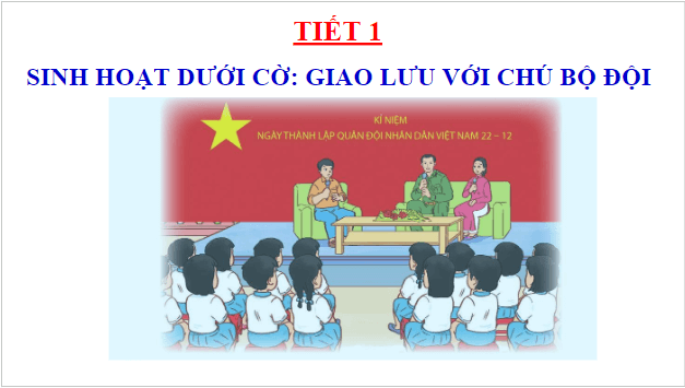 Giáo án điện tử HĐTN lớp 1 Cánh diều Tuần 13: Em yêu chú bộ đội | PPT Hoạt động trải nghiệm lớp 1