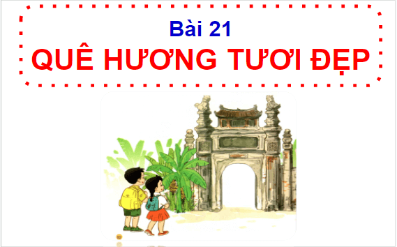 Giáo án điện tử HĐTN lớp 1 Cánh diều Tuần 21: Cảnh đẹp quê hương em | PPT Hoạt động trải nghiệm lớp 1