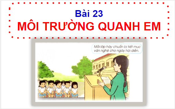 Giáo án điện tử HĐTN lớp 1 Cánh diều Tuần 23: Môi trường quanh em | PPT Hoạt động trải nghiệm lớp 1