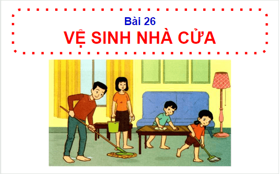 Giáo án điện tử HĐTN lớp 1 Cánh diều Tuần 26: Vệ sinh nhà cửa | PPT Hoạt động trải nghiệm lớp 1