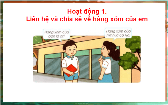 Giáo án điện tử HĐTN lớp 1 Cánh diều Tuần 31: Hàng xóm của em | PPT Hoạt động trải nghiệm lớp 1