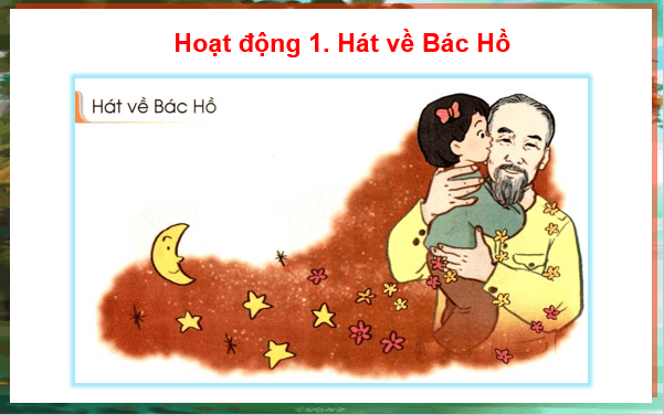 Giáo án điện tử HĐTN lớp 1 Cánh diều Tuần 33: Bác Hồ kính yêu | PPT Hoạt động trải nghiệm lớp 1