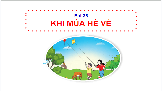 Giáo án điện tử HĐTN lớp 1 Cánh diều Tuần 35: Khi mùa hè về | PPT Hoạt động trải nghiệm lớp 1