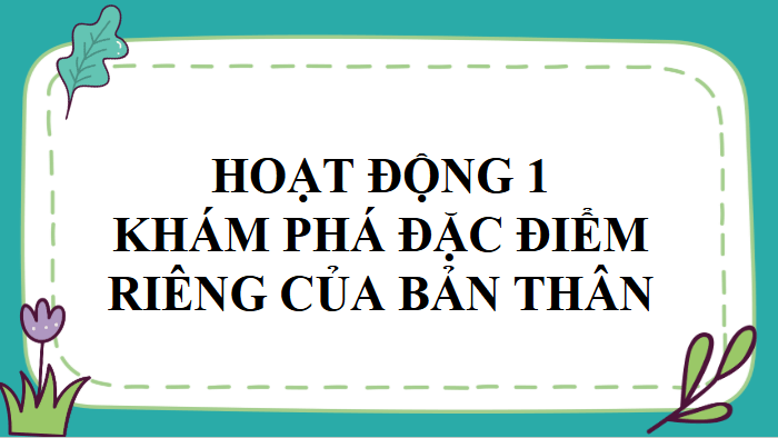 Giáo án điện tử HĐTN 11 Kết nối tri thức Chủ đề 2: Khám phá bản thân | PPT Hoạt động trải nghiệm 11