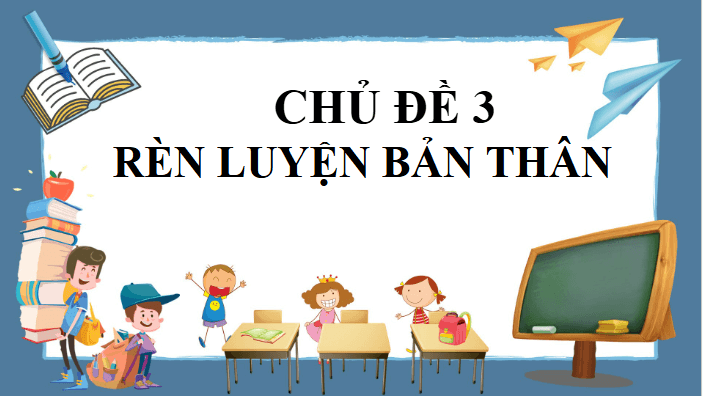 Giáo án điện tử HĐTN 11 Kết nối tri thức Chủ đề 3: Rèn luyện bản thân | PPT Hoạt động trải nghiệm 11