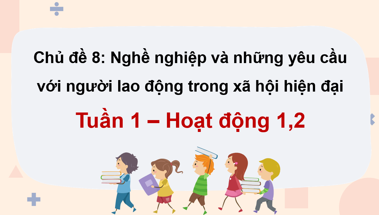 Giáo án điện tử HĐTN 12 Kết nối tri thức Chủ đề 8: Nghề nghiệp và những yêu cầu với người lao động trong xã hội hiện đại | PPT Hoạt động trải nghiệm 12