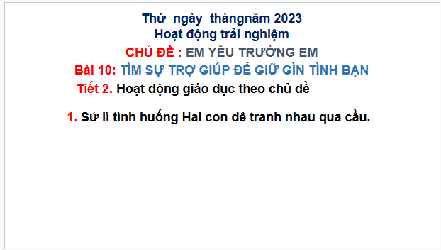 Giáo án điện tử HĐTN lớp 2 Kết nối tri thức Tuần 10: Tìm sự trợ giúp để giữ tình bạn | PPT Hoạt động trải nghiệm lớp 2