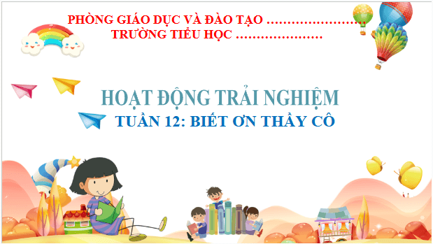 Giáo án điện tử HĐTN lớp 2 Kết nối tri thức Tuần 12: Biết ơn thầy cô | PPT Hoạt động trải nghiệm lớp 2