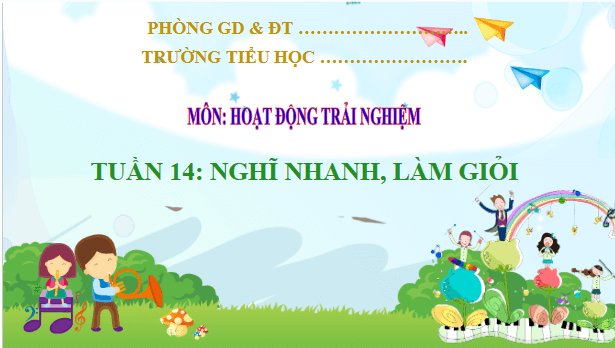 Giáo án điện tử HĐTN lớp 2 Kết nối tri thức Tuần 14: Nghĩ nhanh, làm giỏi | PPT Hoạt động trải nghiệm lớp 2