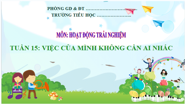 Giáo án điện tử HĐTN lớp 2 Kết nối tri thức Tuần 15: Việc làm của mình không cần ai nhắc | PPT Hoạt động trải nghiệm lớp 2