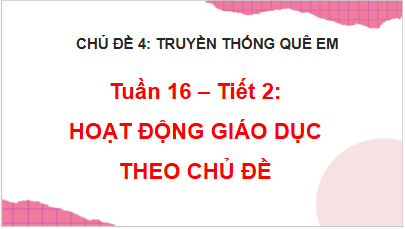 Giáo án điện tử HĐTN lớp 2 Chân trời sáng tạo Tuần 16 | PPT Hoạt động trải nghiệm lớp 2