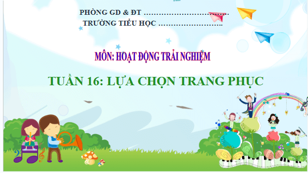 Giáo án điện tử HĐTN lớp 2 Kết nối tri thức Tuần 16: Lựa chọn trang phục | PPT Hoạt động trải nghiệm lớp 2
