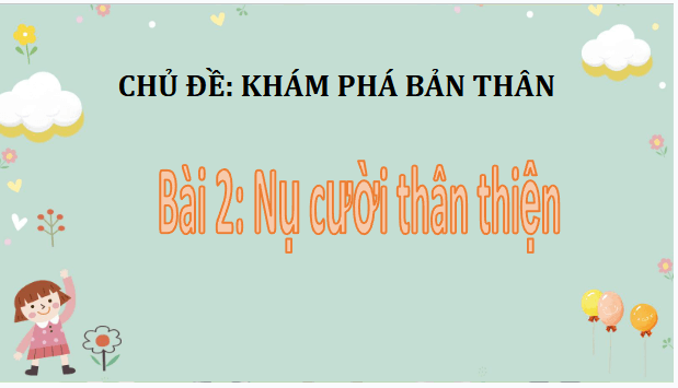 Giáo án điện tử HĐTN lớp 2 Kết nối tri thức Tuần 2: Nụ cười thân thiện | PPT Hoạt động trải nghiệm lớp 2
