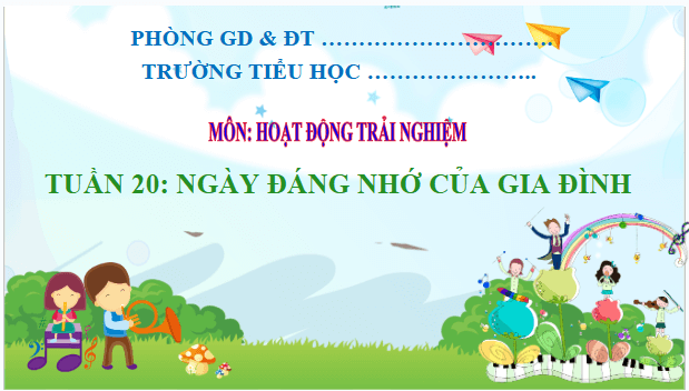 Giáo án điện tử HĐTN lớp 2 Kết nối tri thức Tuần 20: Ngày đáng nhớ của gia đình | PPT Hoạt động trải nghiệm lớp 2