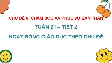 Giáo án điện tử HĐTN lớp 2 Chân trời sáng tạo Tuần 21 | PPT Hoạt động trải nghiệm lớp 2