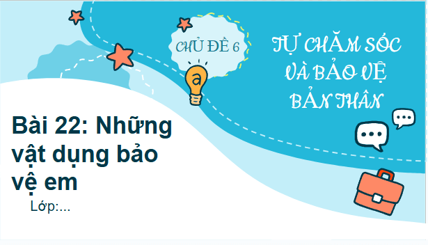 Giáo án điện tử HĐTN lớp 2 Kết nối tri thức Tuần 22: Những vật dụng bảo vệ em | PPT Hoạt động trải nghiệm lớp 2