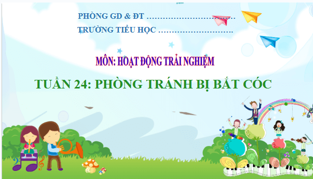 Giáo án điện tử HĐTN lớp 2 Kết nối tri thức Tuần 24: Phòng tránh bị bắt cóc | PPT Hoạt động trải nghiệm lớp 2