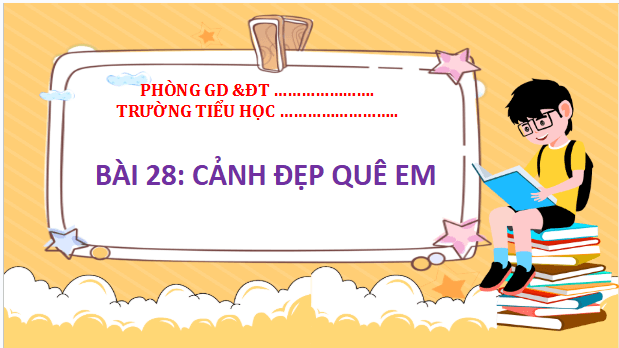 Giáo án điện tử HĐTN lớp 2 Kết nối tri thức Tuần 28: Cảnh đẹp quê em | PPT Hoạt động trải nghiệm lớp 2
