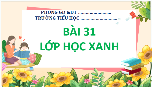 Giáo án điện tử HĐTN lớp 2 Kết nối tri thức Tuần 31: Lớp học xanh | PPT Hoạt động trải nghiệm lớp 2