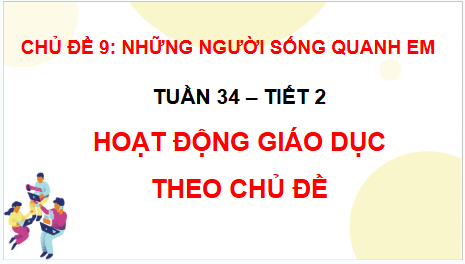 Giáo án điện tử HĐTN lớp 2 Chân trời sáng tạo Tuần 34 | PPT Hoạt động trải nghiệm lớp 2