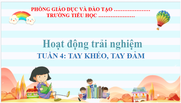 Giáo án điện tử HĐTN lớp 2 Kết nối tri thức Tuần 4: Tay khéo, tay đảm | PPT Hoạt động trải nghiệm lớp 2