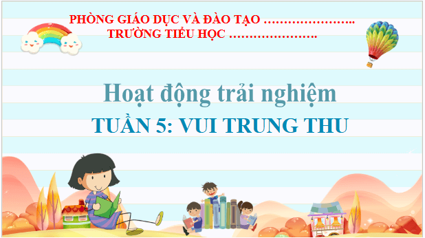 Giáo án điện tử HĐTN lớp 2 Kết nối tri thức Tuần 5: Vui Trung Thu | PPT Hoạt động trải nghiệm lớp 2