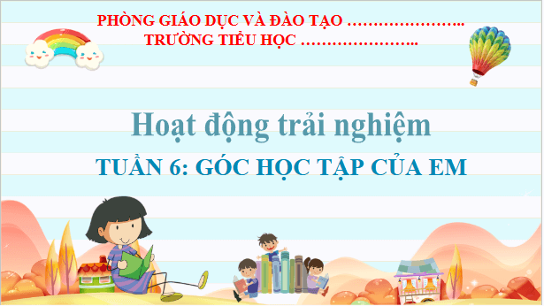 Giáo án điện tử HĐTN lớp 2 Kết nối tri thức Tuần 6: Góc học tập của em | PPT Hoạt động trải nghiệm lớp 2