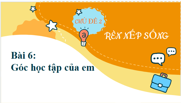 Giáo án điện tử HĐTN lớp 2 Kết nối tri thức Tuần 6: Góc học tập của em | PPT Hoạt động trải nghiệm lớp 2