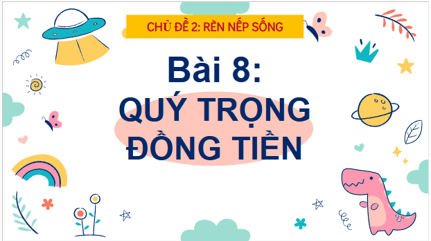 Giáo án điện tử HĐTN lớp 2 Kết nối tri thức Tuần 8: Quý trọng đồng tiền | PPT Hoạt động trải nghiệm lớp 2