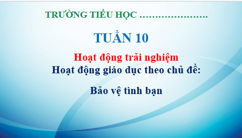 Giáo án điện tử HĐTN lớp 3 Kết nối tri thức Tuần 10 | PPT Hoạt động trải nghiệm lớp 3