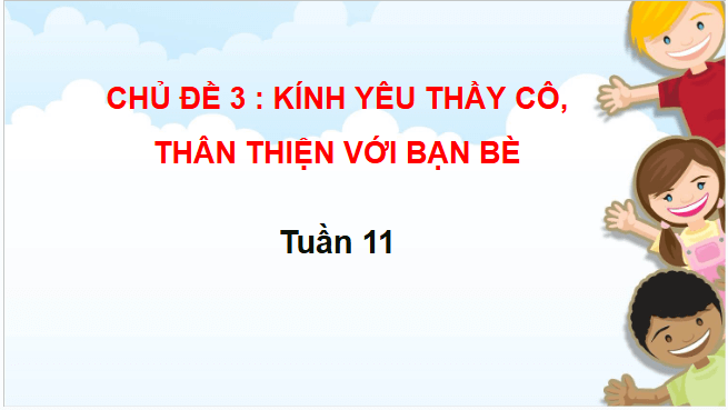 Giáo án điện tử HĐTN lớp 3 Chân trời sáng tạo Tuần 11 | PPT Hoạt động trải nghiệm lớp 3