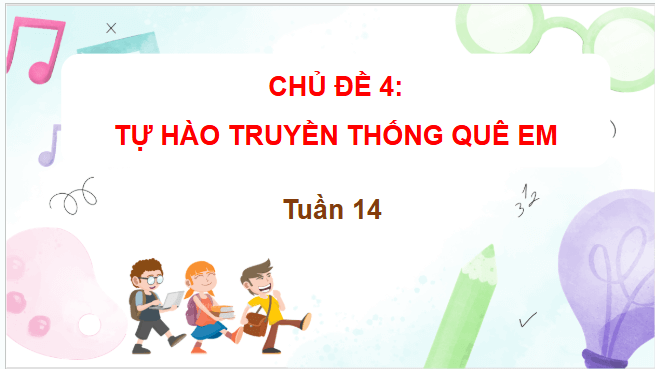 Giáo án điện tử HĐTN lớp 3 Chân trời sáng tạo Tuần 14 | PPT Hoạt động trải nghiệm lớp 3