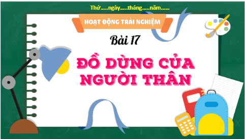 Giáo án điện tử HĐTN lớp 3 Kết nối tri thức Tuần 17 | PPT Hoạt động trải nghiệm lớp 3