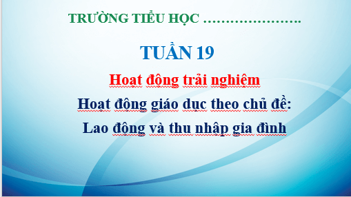 Giáo án điện tử HĐTN lớp 3 Kết nối tri thức Tuần 19 | PPT Hoạt động trải nghiệm lớp 3