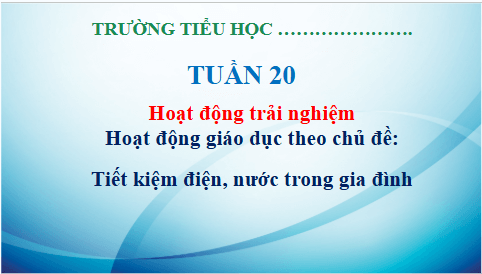 Giáo án điện tử HĐTN lớp 3 Kết nối tri thức Tuần 20 | PPT Hoạt động trải nghiệm lớp 3