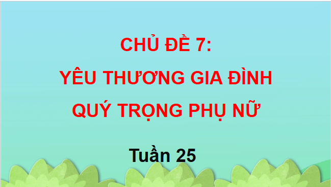 Giáo án điện tử HĐTN lớp 3 Chân trời sáng tạo Tuần 25 | PPT Hoạt động trải nghiệm lớp 3
