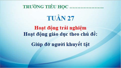 Giáo án điện tử HĐTN lớp 3 Kết nối tri thức Tuần 27 | PPT Hoạt động trải nghiệm lớp 3