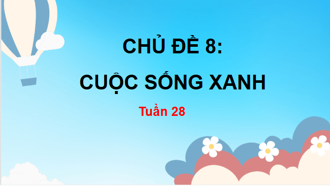 Giáo án điện tử HĐTN lớp 3 Chân trời sáng tạo Tuần 28 | PPT Hoạt động trải nghiệm lớp 3