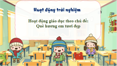 Giáo án điện tử HĐTN lớp 3 Kết nối tri thức Tuần 28 | PPT Hoạt động trải nghiệm lớp 3
