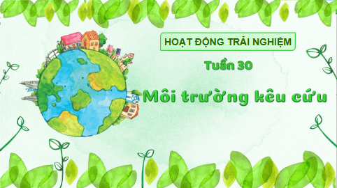 Giáo án điện tử HĐTN lớp 3 Kết nối tri thức Tuần 30 | PPT Hoạt động trải nghiệm lớp 3