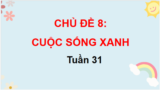 Giáo án điện tử HĐTN lớp 3 Chân trời sáng tạo Tuần 31 | PPT Hoạt động trải nghiệm lớp 3