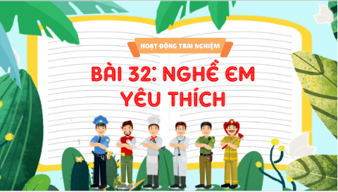 Giáo án điện tử HĐTN lớp 3 Kết nối tri thức Tuần 32 | PPT Hoạt động trải nghiệm lớp 3