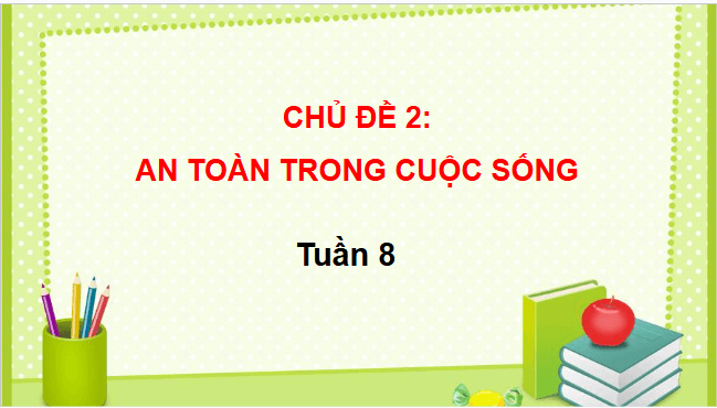 Giáo án điện tử HĐTN lớp 3 Chân trời sáng tạo Tuần 8 | PPT Hoạt động trải nghiệm lớp 3