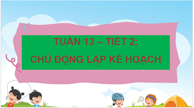 Giáo án điện tử HĐTN lớp 4 Kết nối tri thức Tuần 13 | PPT Hoạt động trải nghiệm lớp 4