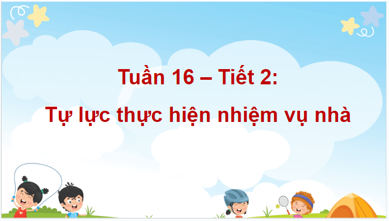 Giáo án điện tử HĐTN lớp 4 Kết nối tri thức Tuần 16 | PPT Hoạt động trải nghiệm lớp 4