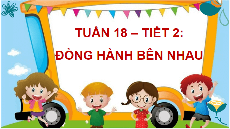 Giáo án điện tử HĐTN lớp 4 Kết nối tri thức Tuần 18 | PPT Hoạt động trải nghiệm lớp 4