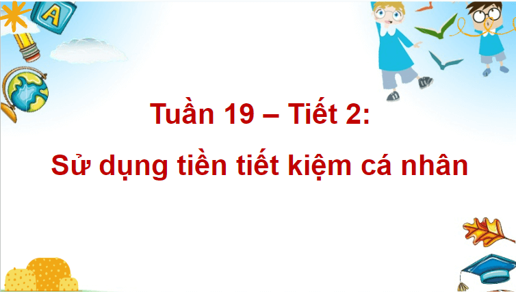 Giáo án điện tử HĐTN lớp 4 Kết nối tri thức Tuần 19 | PPT Hoạt động trải nghiệm lớp 4